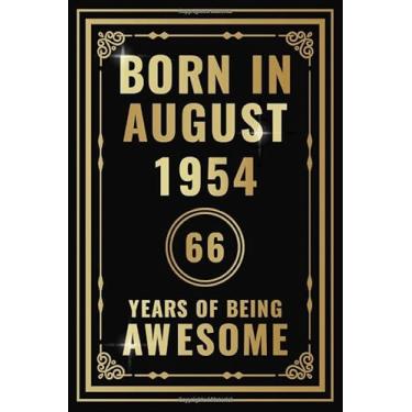 Imagem de Born In August 1954-66 Years Of Being Awesome: Happy 66th Birthday Gift For Boys, Girls, Men, Women, And Everyone - 66 Years Old Blank Lined ... - Gold, Luxury Style (Better Than A Card)