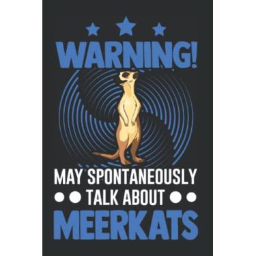 Imagem de Erdmännchen Notizbuch: Warning! May spontaneously talk about Meerkats / 6x9 Zoll / 120 karierte Seiten