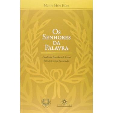 Imagem de Os Senhores Da Palavra - Academia Brasileira De Letras Humanas E Bem-Humoradas