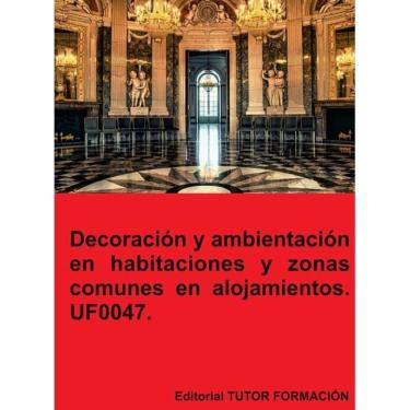 Imagem de Decoración y ambientación en habitaciones y zonas comunes en alojamientos. UF0047. - Espanhol