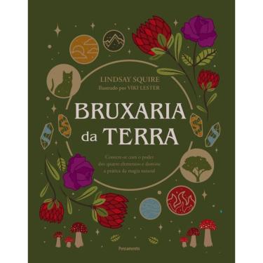 Imagem de Bruxaria Da Terra: Conecte-Se Com O Poder Dos Quatro Elementos E Domine A Prática Da Magia Natural