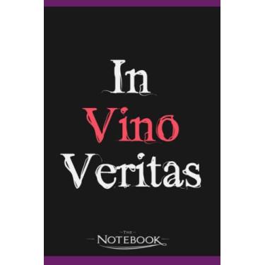 Imagem de In Vino Veritas Wine Truth Winemaker Winegrower Notebook: Perfect Gifts Daily Journal 120 Pages 6x9| Notebook, Note Pad, Notes, Planner, To-Do List