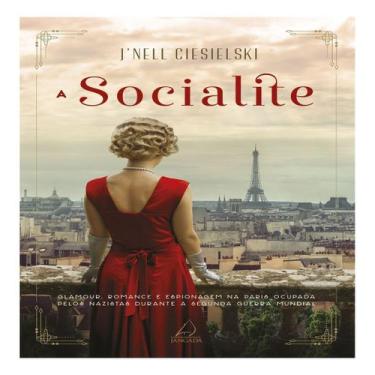 Imagem de A Socialite: Glamour, Romance e Espionagem Na Paris Ocupada Pelos Nazi