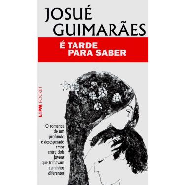Imagem de Livro - L&PM Pocket - É Tarde Para Saber - Josué Guimarães