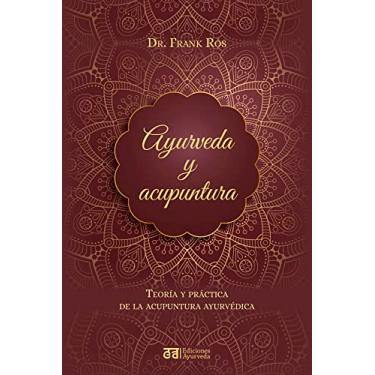 Imagem de Ayurveda Y Acupuntura: Teoría y práctica de la acupuntura ayurvédica