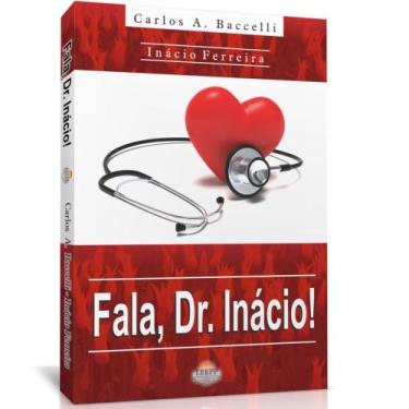 Imagem de Fala, Dr. Inácio - Livraria Chico Xavier