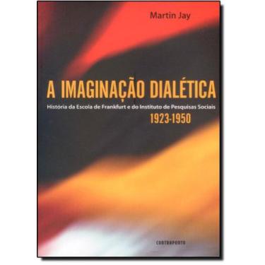 Imagem de Imaginação Dialética, A: Historia da Escola de Frankfurt e do Institut