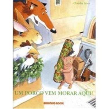 Imagem de Livro - Um Porco Vem Morar Aqui! - Claudia Fries