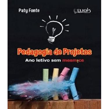 Imagem de Livro Pedagogia De Projetos - Ano Letivo Sem Mesmice - W.A.K.