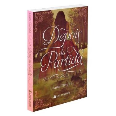 Imagem de Depois da Partida - Romance de Luana Oliveira - LETRA ESPIRITA