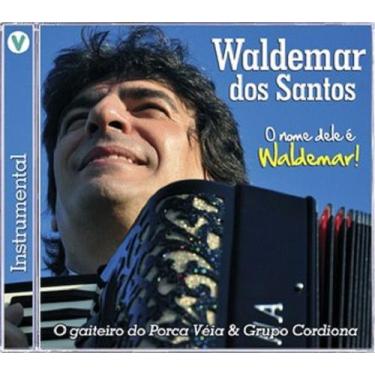 Imagem de CD - Waldemar dos Santos - O Nome Dele é Waldemar - Gravadora Vertical