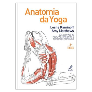 Imagem de Livro: anatomia da yoga: guia ilustrado de posturas, movimentos E técnicas de respiração – 2ª edição