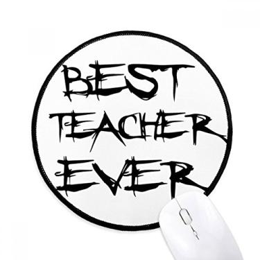 Imagem de DIYthinker Best Teacher Ever Student Quote Mouse Pad Desktop Office Tapete redondo para computador