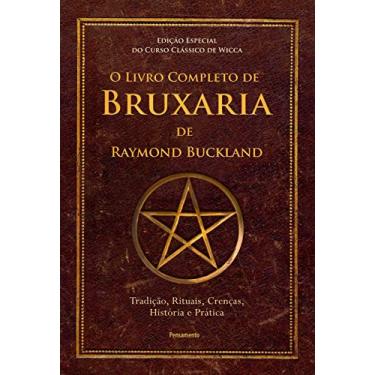 Imagem de O Livro Completo de Bruxaria de Raymond Buckland: Tradição, Rituais, Crenças, História e Prática