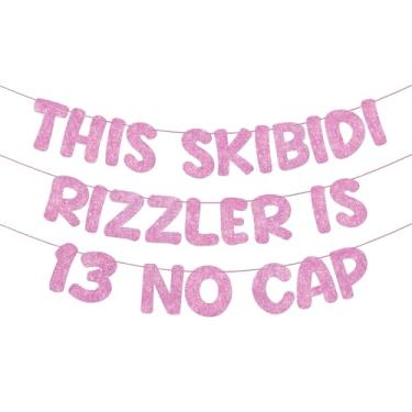Imagem de Fulmoon Pre Strung This Skibidi Rizzler Is 13 No Cap Glitter Banner Decorações de festa de aniversário de 13 anos, placa de aniversário engraçada, suprimentos de festa, ideias, presentes (rosa)