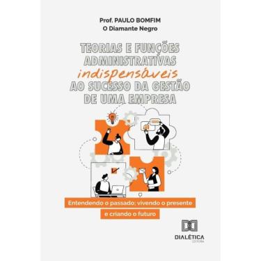 Imagem de Teorias E Funções Administrativas Indispensáveis Ao Sucesso Da Gestão De Uma Empresa - Português