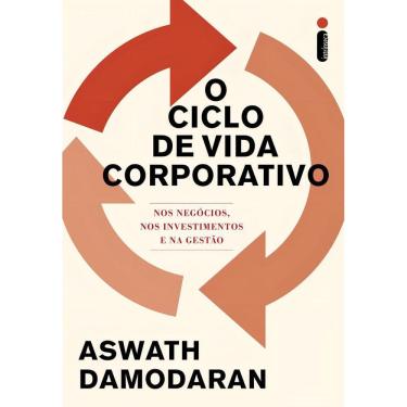 Imagem de o Ciclo De Vida Corporativo - Aspectos Do Mundo Dos Negócios, Dos Investimentos e Da Gestão