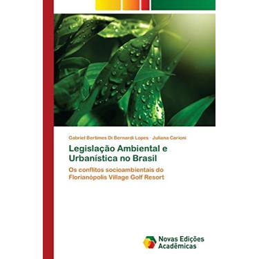 Imagem de Legislação Ambiental e Urbanística no Brasil: Os conflitos socioambientais do Florianópolis Village Golf Resort