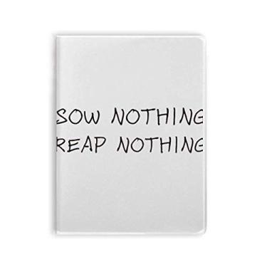 Imagem de Diário de capa macia com citação Sow Nothing Reap Nothing Goma