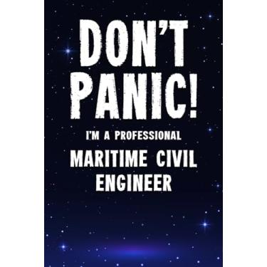 Imagem de Don't Panic! I'm A Professional Maritime Civil Engineer: Customized 100 Page Lined Notebook Journal Gift For A Busy Maritime Civil Engineer : Greeting Or Birthday Card Alternaive.