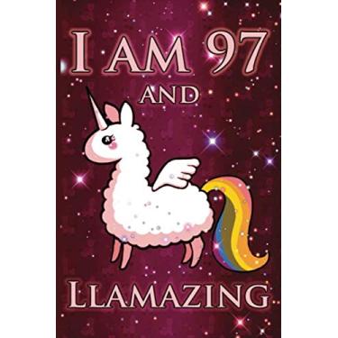 Imagem de I Am 97 And LLAMAZING: Cute Llama Journal For 97 Year Old Old Mom/Notebook/Diary/Gift/Sketchbookor | Llamacorn Happy 97th Birthday Notebook ... Gift Ideas for Her (LAMA GIFTS, Band 1)