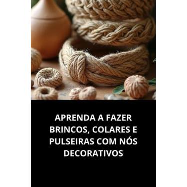 Imagem de Livro Aprenda a Fazer Brincos, Colares e Pulseiras com Nós Decorativos