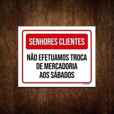 Imagem de Placa Senhores Clientes Não Efetuamos Troca Ao Sábados 18X23 - Sinaliz