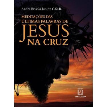 Imagem de Meditações Das Últimas Palavras De Jesus - Vol. 1