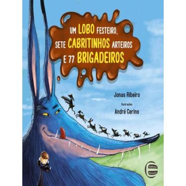 Imagem de Um Lobo Festeiro Sete Cabritinhos Arteiros E 77 Brigadeiros