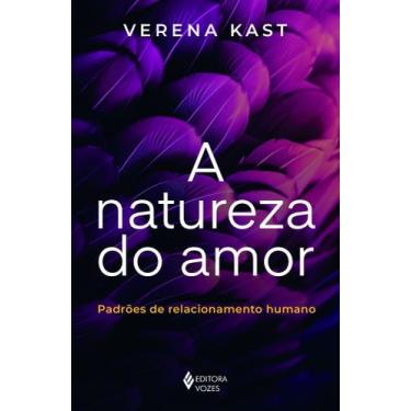 Imagem de A Natureza do Amor - Padrões de Relacionamento Humano - VOZES, Sortido