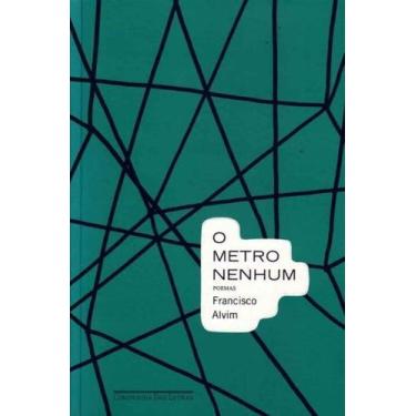 Imagem de Metro Nenhum, O - Poemas - Companhia Das Letras