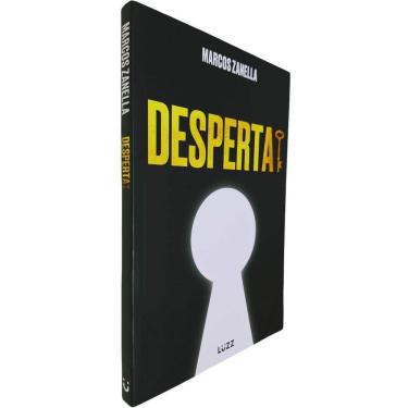 Imagem de Desperta - Quando o Desespero Silencia a Esperança, Uma Voz Ressoa: - Desperta! Marcos Zanella