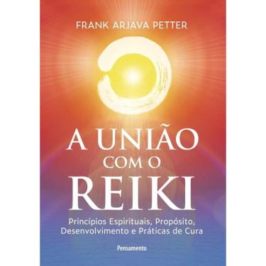 Imagem de A União Com O Reiki: Princípios Espirituais, Propósito, Desenvolvimento E Práticas De Cura
