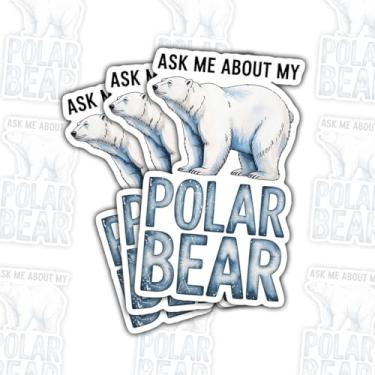 Imagem de 3 adesivos Ask Me About My Polar Bear, decalques engraçados de vinil com citação de animal ártico para laptop, caderno, diário, garrafa de água, para-choque de carro, presente para adolescentes