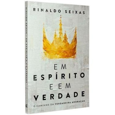 Imagem de Em Espírito e Em Verdade - O Caminho da Verdadeira Adoração - THOMAS N