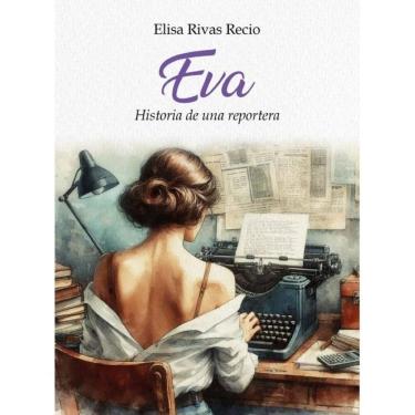 Imagem de Eva, historia de una reportera - Espanhol