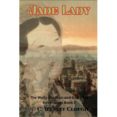 Imagem de Jade Lady: The Wally Garrison and Gail West Adventures Book 2
