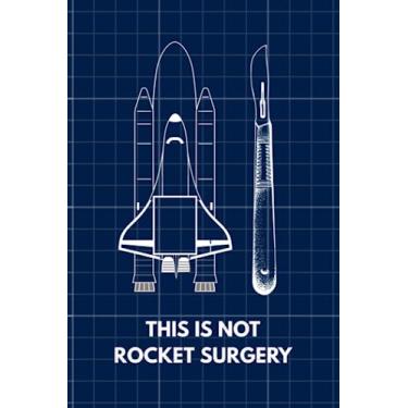 Imagem de This Is Not Rocket Surgery: Practical Blank Squared Graph Paper Grid Notebook, Gift For Students, Scientists, Designers, Friends, Family, Coworkers With Funny Rocket and Scalpel Cover