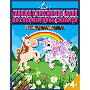 Imagem de Cavalos e Unicórnios Livro de Colorir para Criança: Caderno de Coloração para Meninas e Meninos a partir de 4 Anos