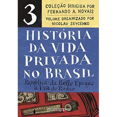Imagem de História da vida privada no Brasil – Vol. 3 (Edição de bolso): República: da Belle Époque à Era do Rádio