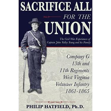 Imagem de Sacrifice All for the Union: The Civil War Experiences of Captain John Valley Young and his Family