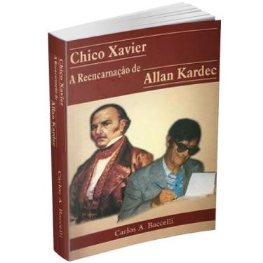 Imagem de Chico Xavier, A Reencarnação De Allan Kardec - Livraria Chico Xavier