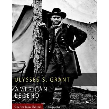 Imagem de American Legends: The Life of Ulysses S. Grant (English Edition)