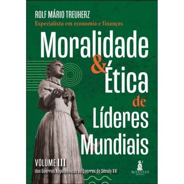 Imagem de Moralidade & Ética De Líderes Mundiais - Das Guerras Napoleônicas Às Guerras Do Século Xxi