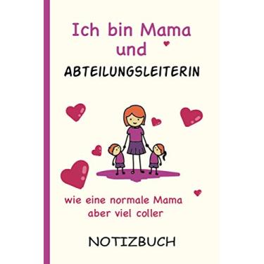 Imagem de Ich bin Mama und Abteilungsleiterin wie eine normale Mama aber viel coller: A5 Notizbuch als Geschenk für eine Abteilungsleiterin - A5 /punktiert - ... zum Geburtstag|Geburtstagsgeschenk Kollegin