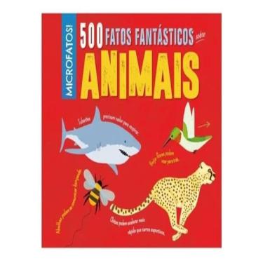 Imagem de 500 Fatos Fantasticos Sobre Animais
