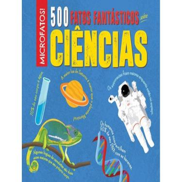 Imagem de 500 Fatos Fantasticos Sobre Ciencias