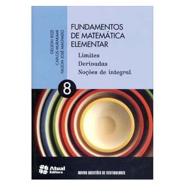 Imagem de Livro - Fundamentos de Matemática Elementar: Limites, Derivadas, Noções de Integral - Volume 8 - Gelson Iezzi, Nilson José Machado e Carlos Murakami