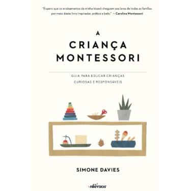 Imagem de Crianca Montessori, A: Guia Para Educar Criancas Curiosas E Responsaveis