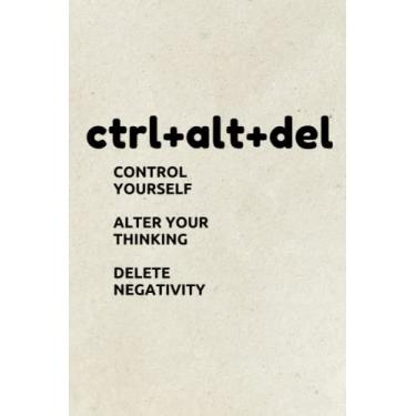 Imagem de Control yourself, Alter your thinking, Delete Negativity Motivational Journal: Lined Quotes Notebook/Quotes Journal Gift, 120 Pages, 6x9, Soft Cover, Matte Finish